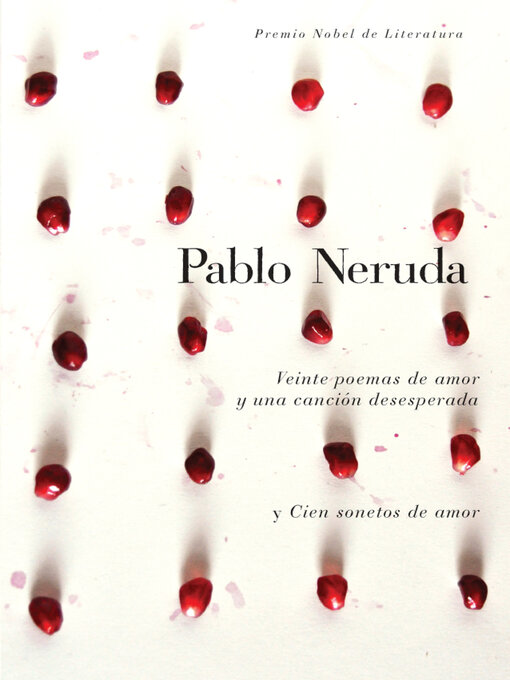 Title details for Veinte poemas de amor y una cancion de desesperada y cien sonetos de amor by Fundación Pablo Neruda - Available